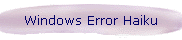 Windows Error Haiku