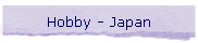 Hobby - Japan