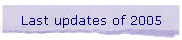 Last updates of 2005