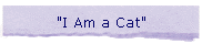 "I Am a Cat"